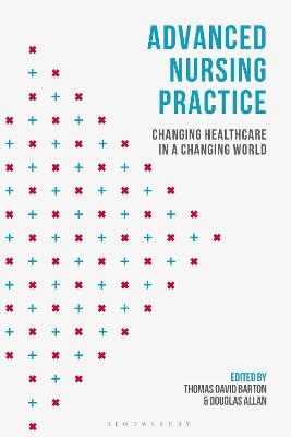 Advanced Nursing Practice - Thomas David Barton, Douglas Allan