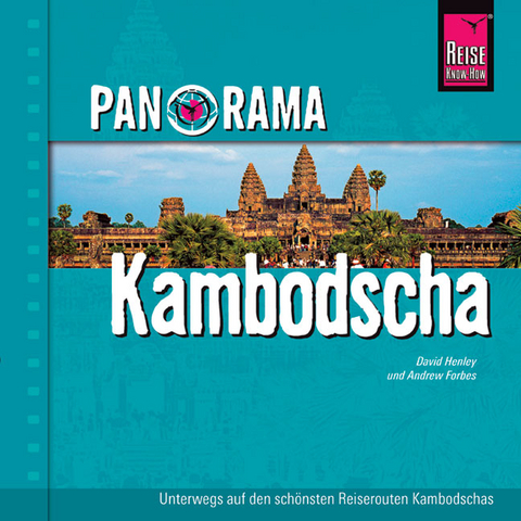 Reise Know-How Panorama Kambodscha - Andrew Forbes, David Henley