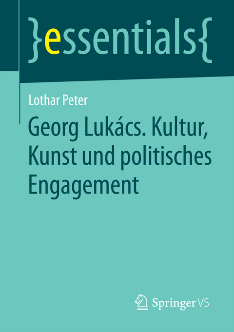 Georg Lukács. Kultur, Kunst und politisches Engagement - Lothar Peter