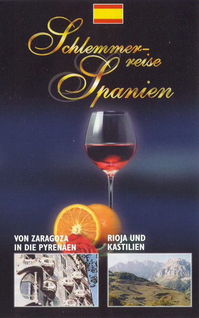 Schlemmerreise Spanien - Paket / Von Zaragoza in die Pyrenäen. Rioja und Kastilien - Werner Teufl