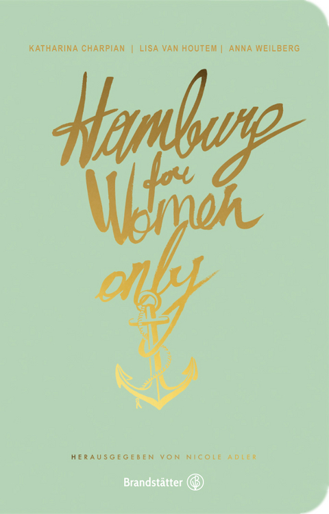 Hamburg for Women only - Lisa van Houtem, Weilberg Anna, Katharina Charpian