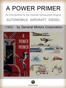 A Power Primer - An Introduction to the Internal Combustion Engine - Public Relations Staff GENERAL MOTORS