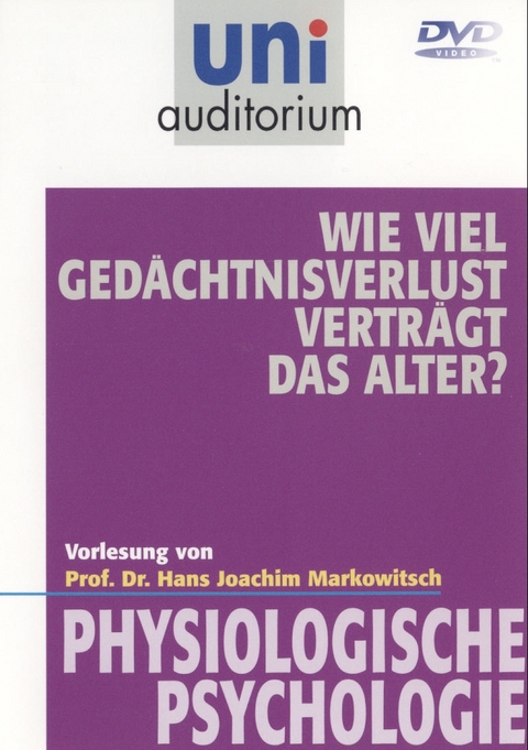 Wie viel Gedächtnisverlust verträgt das Alter? - Hans J Markowitsch