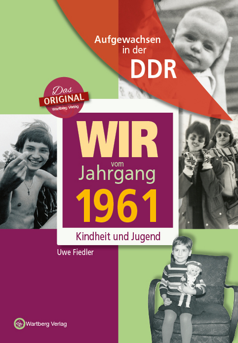 Aufgewachsen in der DDR - Wir vom Jahrgang 1961 - Kindheit und Jugend - Uwe Fiedler