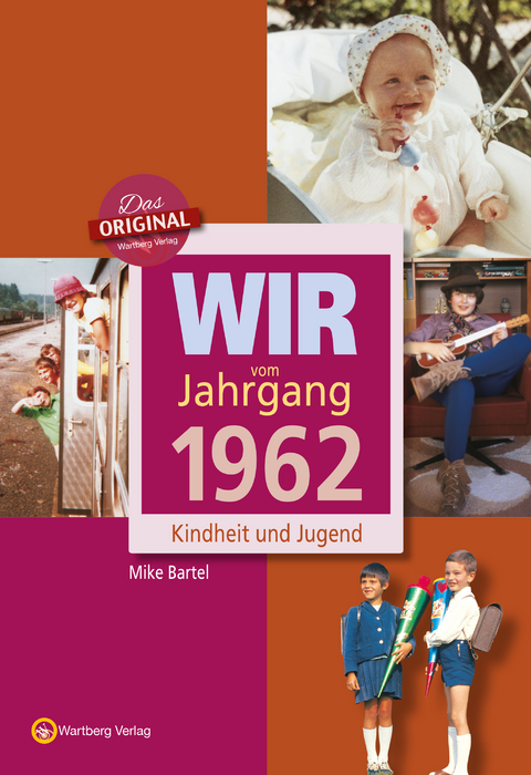 Wir vom Jahrgang 1962 - Kindheit und Jugend - Mike Bartel