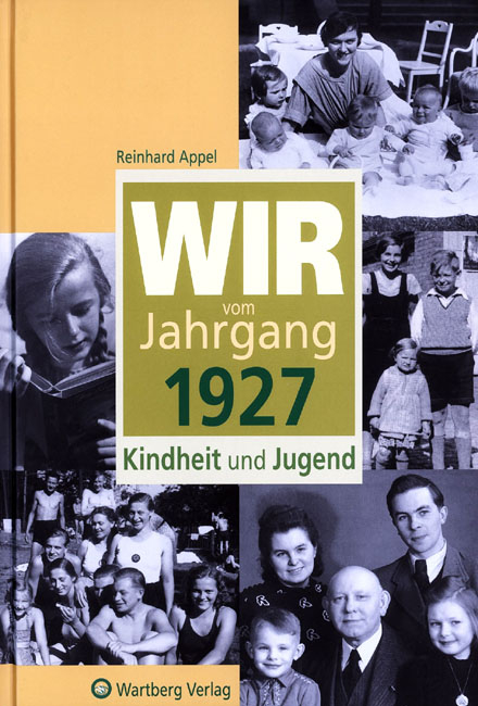 Wir vom Jahrgang 1927 - Kindheit und Jugend - Reinhard Appel