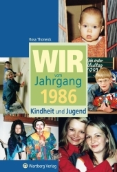 Wir vom Jahrgang 1986 - Kindheit und Jugend - Rosa Thoneick