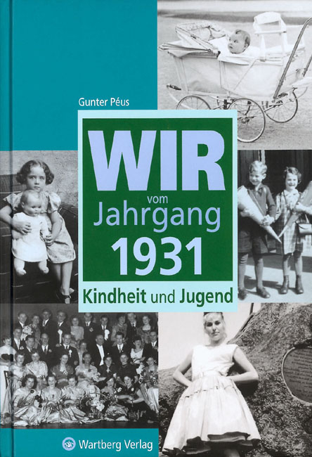 Wir vom Jahrgang 1931 - Kindheit und Jugend - Gunter Péus