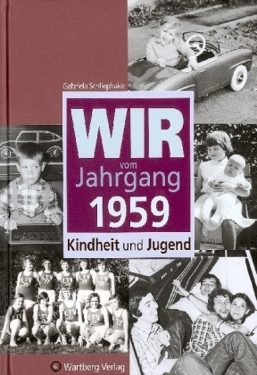 Wir vom Jahrgang 1959 - Kindheit und Jugend - Gabriela Schliephake