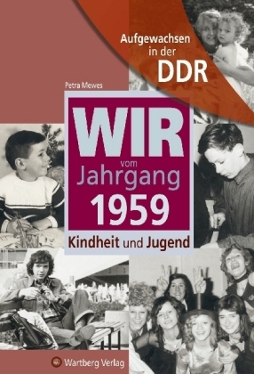 Aufgewachsen in der DDR - Wir vom Jahrgang 1959 - Kindheit und Jugend - Petra Mewes