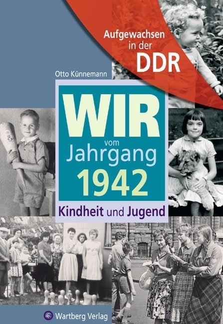 Aufgewachsen in der DDR - Wir vom Jahrgang 1942 - Kindheit und Jugend: 75. Geburtstag - Otto Künnemann