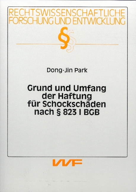 Grund und Umfang der Haftung für Schockschäden nach § 823 I BGB - Dong-Jin Park