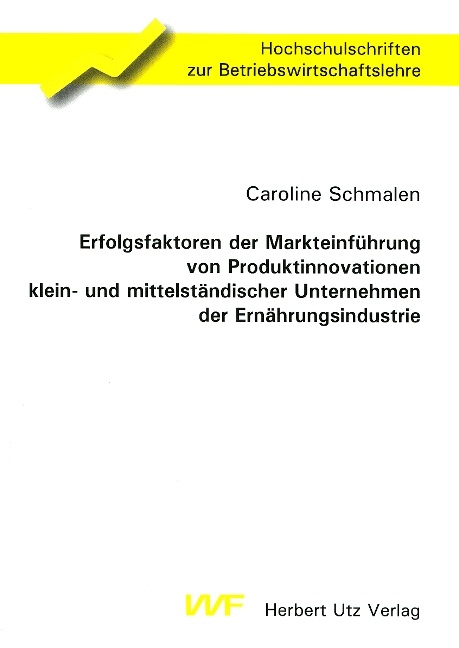 Erfolgsfaktoren der Markteinführung von Produktinnovationen klein- und mittelständischer Unternehmen der Ernährungsindustrie - Caroline Schmalen