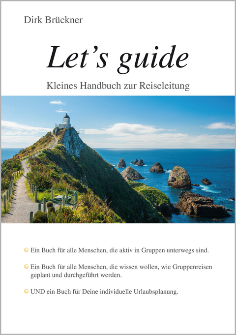 Let´s guide - Kleines Handbuch zur Reiseleitung - Dirk Brückner