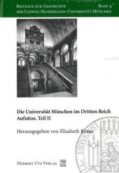 Die Universität München im Dritten Reich. Aufsätze / Die Universität München im Dritten Reich - 