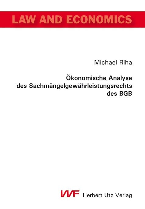 Ökonomische Analyse des Sachmängelgewährleistungsrechts des BGB - Michael Riha