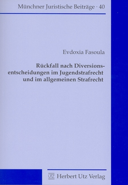 Rückfall nach Diversionsentscheidungen im Jugendstrafrecht und im allgemeinen Strafrecht - Evdoxia Fasoula