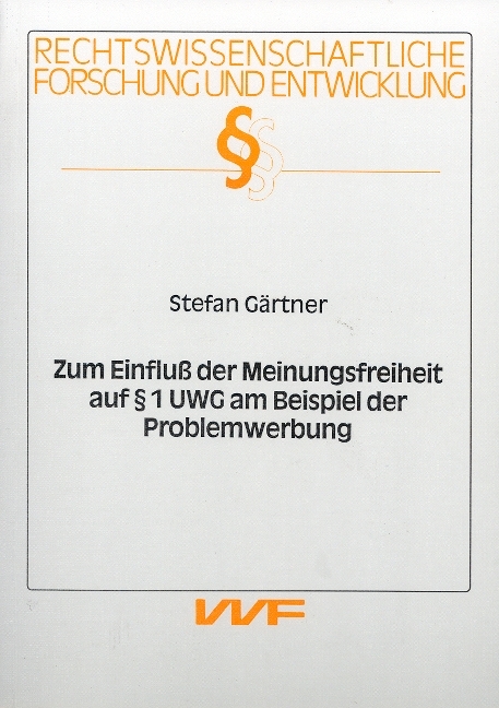 Zum Einfluß der Meinungsfreiheit auf § 1 UWG am Beispiel der Problemwerbung - Stefan Gärtner