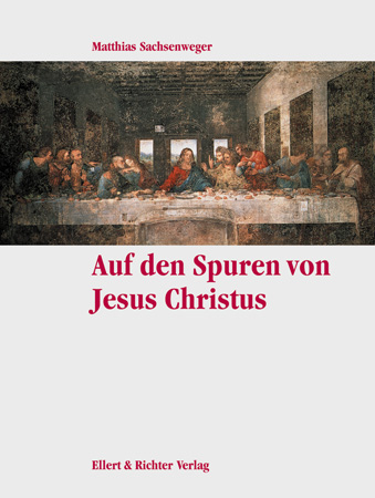 Auf den Spuren von Jesus Christus - Matthias Sachsenweger