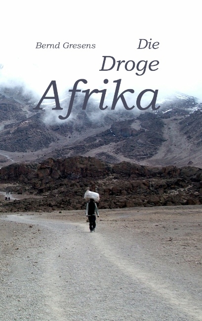 Die Droge Afrika - Bernd Gresens