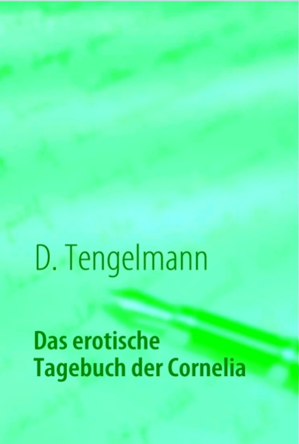 Das erotische Tagebuch der Cornelia - D Tengelmann