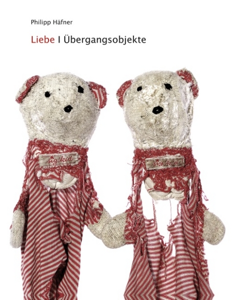 Liebe - Übergangsobjekte - Philipp Häfner