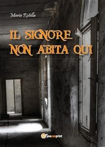 Il signore non abita qui - Maria Rotella