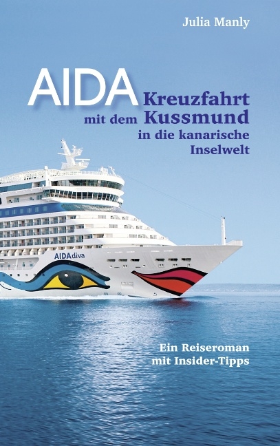 AIDA- Kreuzfahrt mit dem Kussmund in die kanarische Inselwelt - Julia Manly