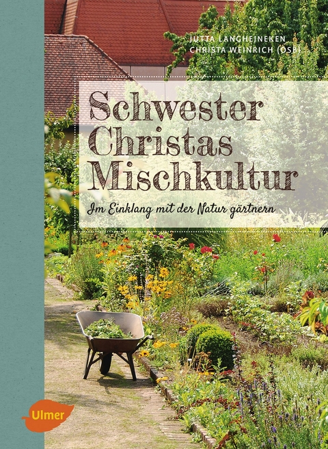 Schwester Christas Mischkultur - Jutta Langheineken, Schwester Christa Weinrich (OSB)