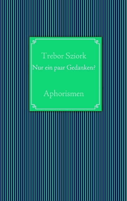 Nur ein paar Gedanken? - Trebor Sziork