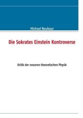 Die Sokrates Einstein Kontroverse - Michael Neubaur