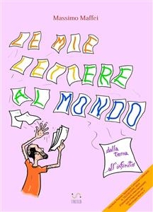 Le mie lettere al mondo - Massimo Maffei