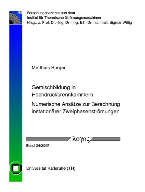 Gemischbildung in Hochdruckbrennkammern: Numerische Ansätze zur Berechnung instationärer Zweiphasenströmungen - Matthias Burger