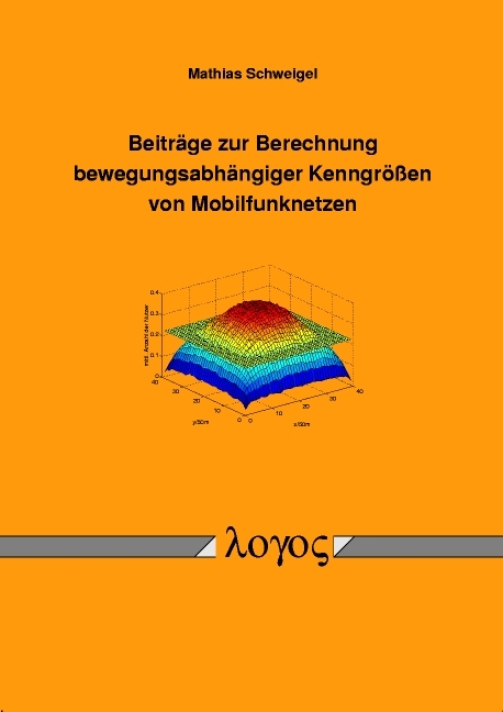 Beiträge zur Berechnung bewegungsabhängiger Kenngrößen von Mobilfunknetzen - Mathias Schweigel