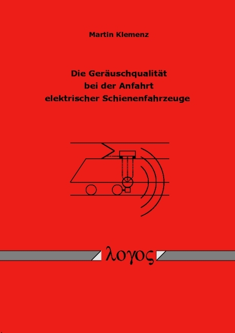 Die Geräuschqualität bei der Anfahrt elektrischer Schienenfahrzeuge - Martin Klemenz