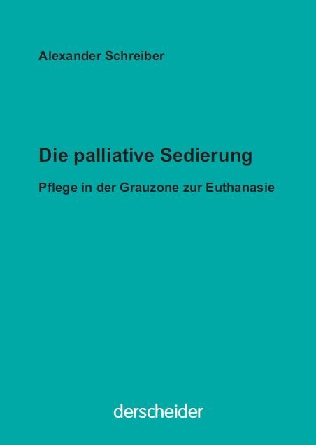 Die palliative Sedierung - Alexander Schreiber