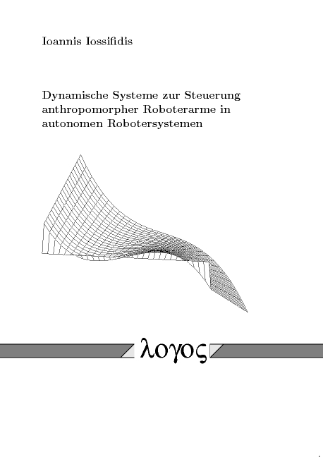 Dynamische Systeme zur Steuerung anthropomorpher Roboterarme in autonomen Robotersystemen - Ioannis Iossifidis