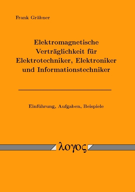 Elektromagnetische Verträglichkeit für Elektrotechniker, Elektroniker und Informationstechniker - Frank Gräbner