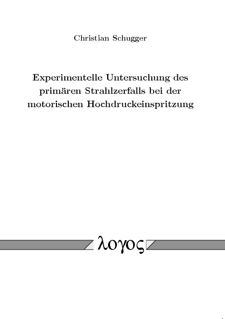 Experimentelle Untersuchung des primären Strahlzerfalls bei der motorischen Hochdruckeinspritzung - Christian Schugger