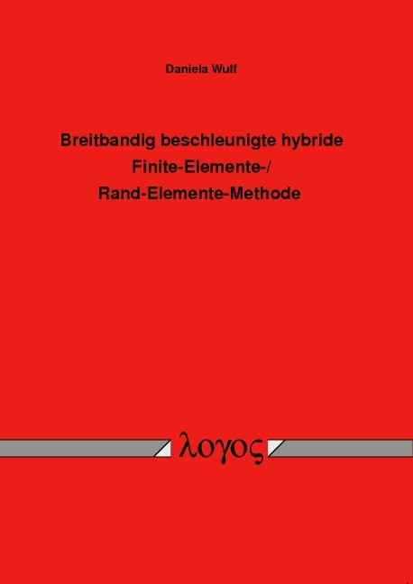 Breitbandig beschleunigte hybride Finite-Elemente-/Rand-Elemente-Methode - Daniela Wulf