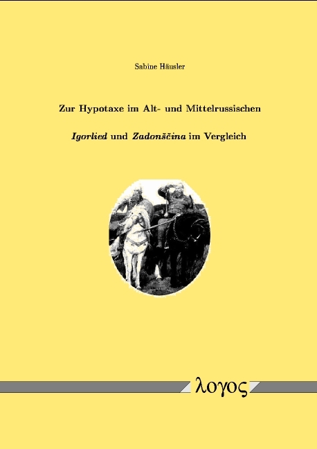 Zur Hypotaxe im Alt- und Mittelrussischen - Igorlied und Zadonsčina im Vergleich - Sabine Häusler