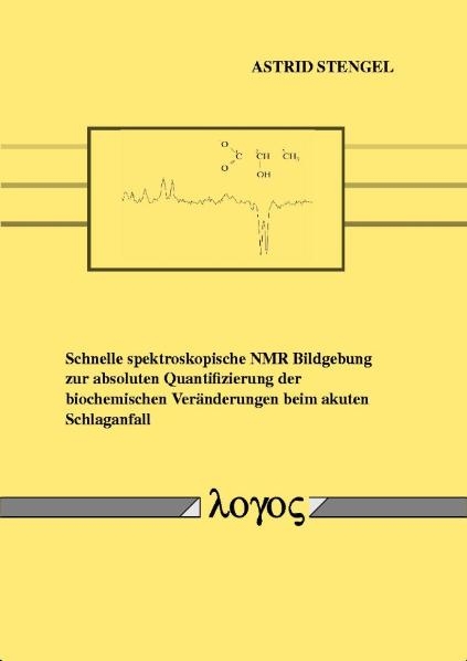 Schnelle spektroskopische NMR Bildgebung zur absoluten Quantifizierung der biochemischen Veränderungen beim akuten Schlaganfall - Astrid Stengel