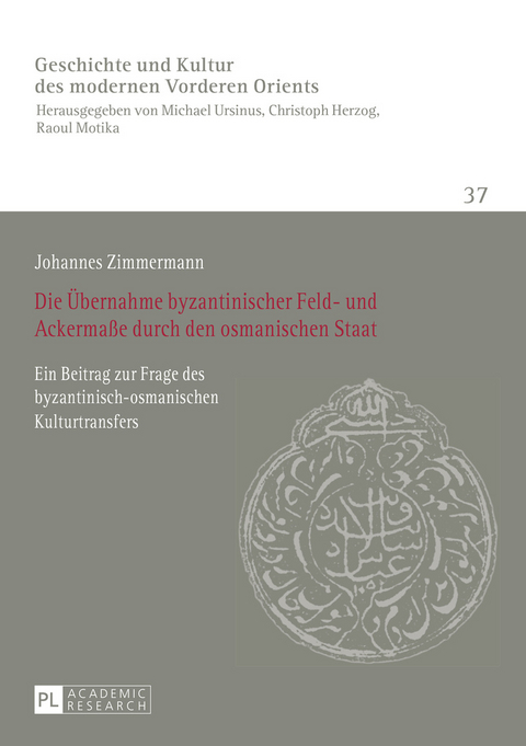 Die Übernahme byzantinischer Feld- und Ackermaße durch den osmanischen Staat - Johannes Zimmermann