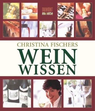 Christina Fischers Weinwissen - Christina Fischer, Ingo Swoboda