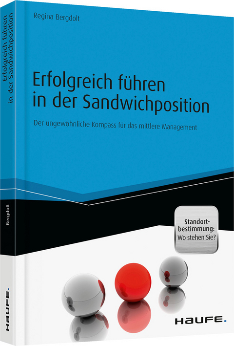 Erfolgreich führen in der Sandwichposition - Regina Bergdolt