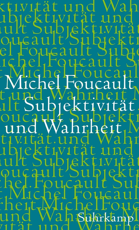 Subjektivität und Wahrheit - Michel Foucault