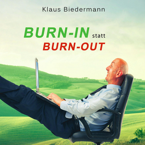 Burn-In statt Burn-Out - Klaus Biedermann