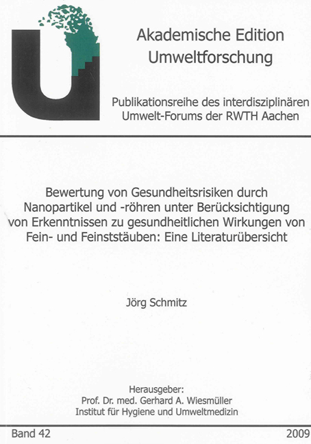 Bewertung von Gesundheitsrisiken durch Nanopartikel und -röhren unter Berücksichtigung von Erkenntnissen zu gesundheitlichen Wirkungen von Fein- und Feinststäuben: Eine Literaturübersicht - Jörg Schmitz