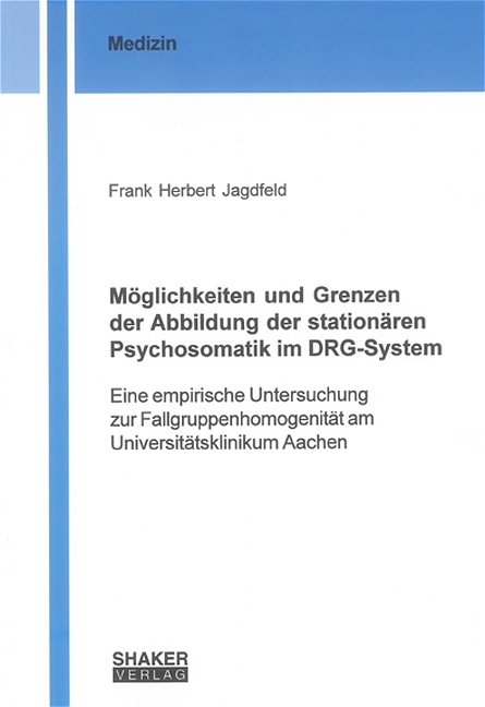 Möglichkeiten und Grenzen der Abbildung der stationären Psychosomatik im DRG-System - Frank H Jagdfeld