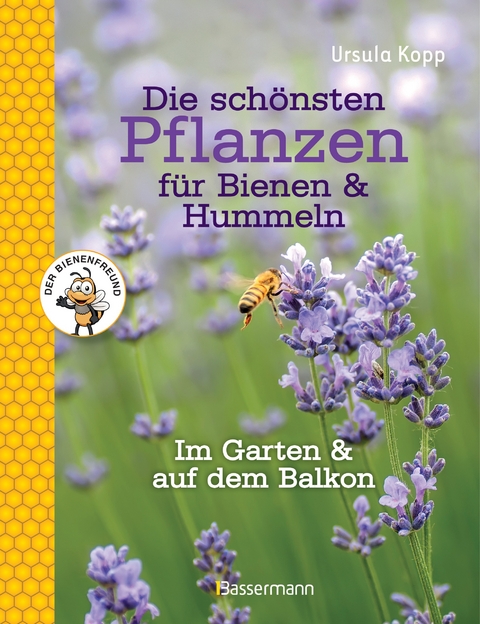 Die schönsten Pflanzen für Bienen und Hummeln - Ursula Kopp